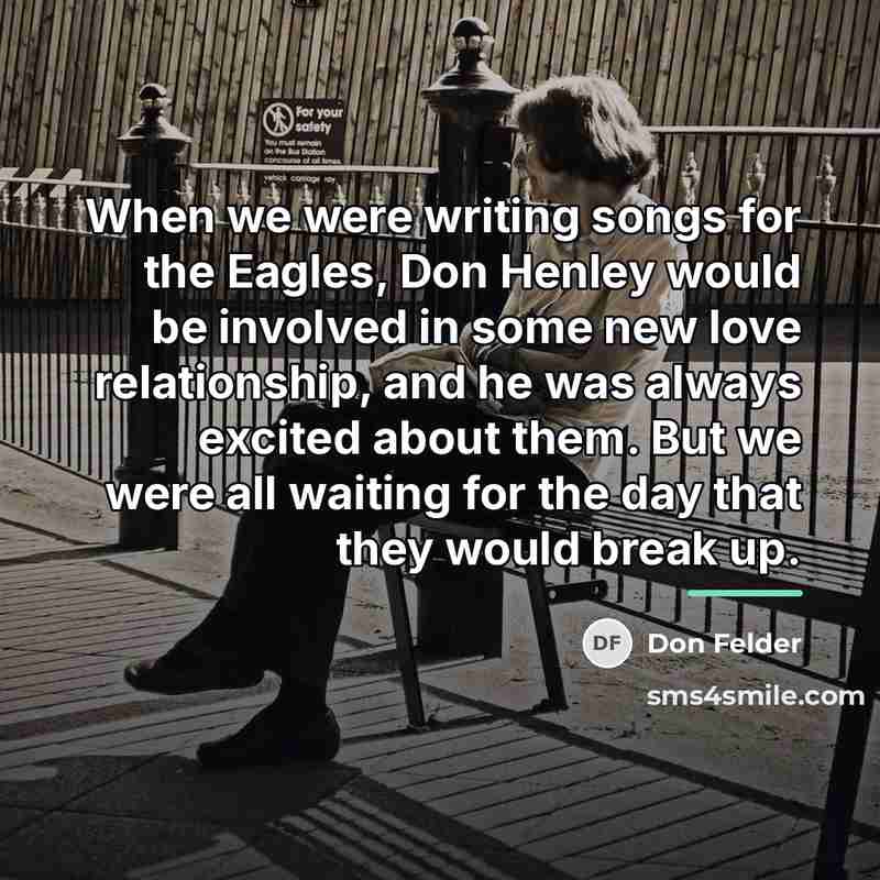 “When we were writing songs for the Eagles, Don Henley…” quote by Don Felder