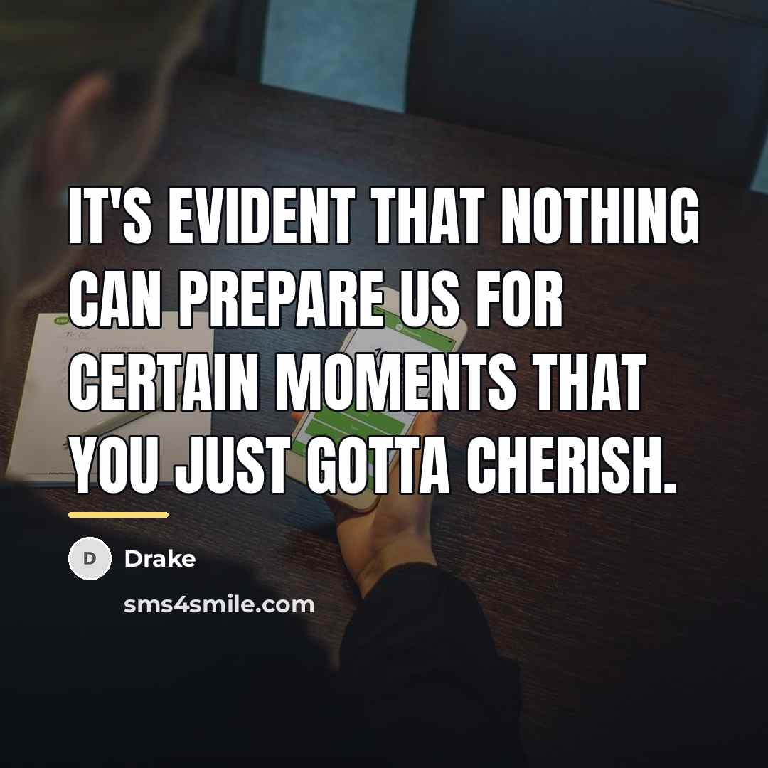 “It's evident that nothing can prepare us for certain moments…” quote by Drake