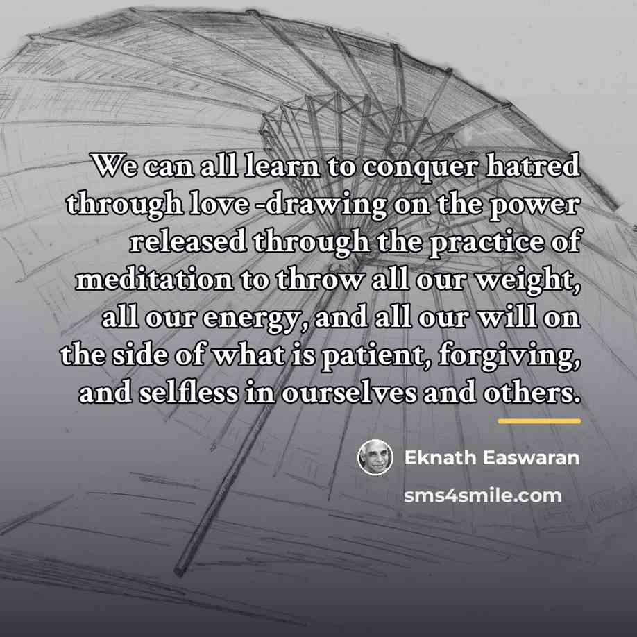 “We can all learn to conquer hatred through love -drawing…” quote by Eknath Easwaran
