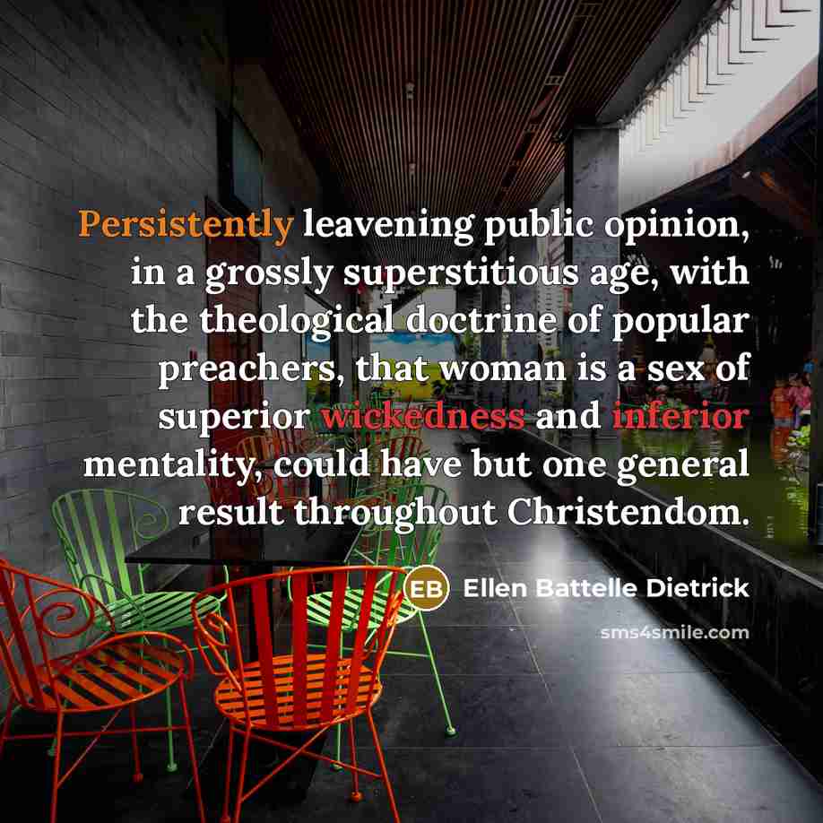 “Persistently leavening public opinion, in a grossly superstitious age, with…” quote by Ellen Battelle Dietrick
