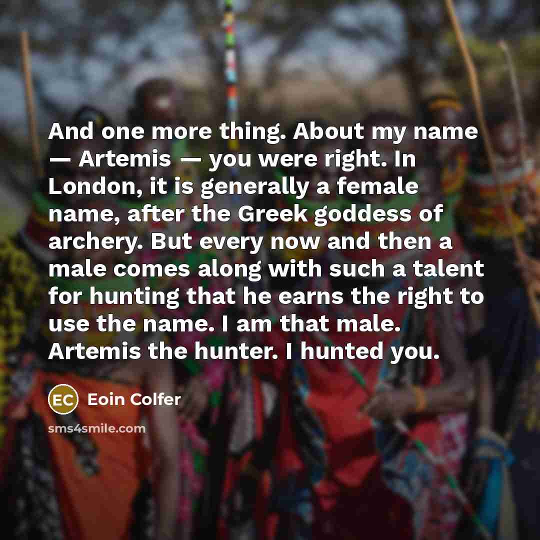 “And one more thing. About my name — Artemis —…” quote by Eoin Colfer