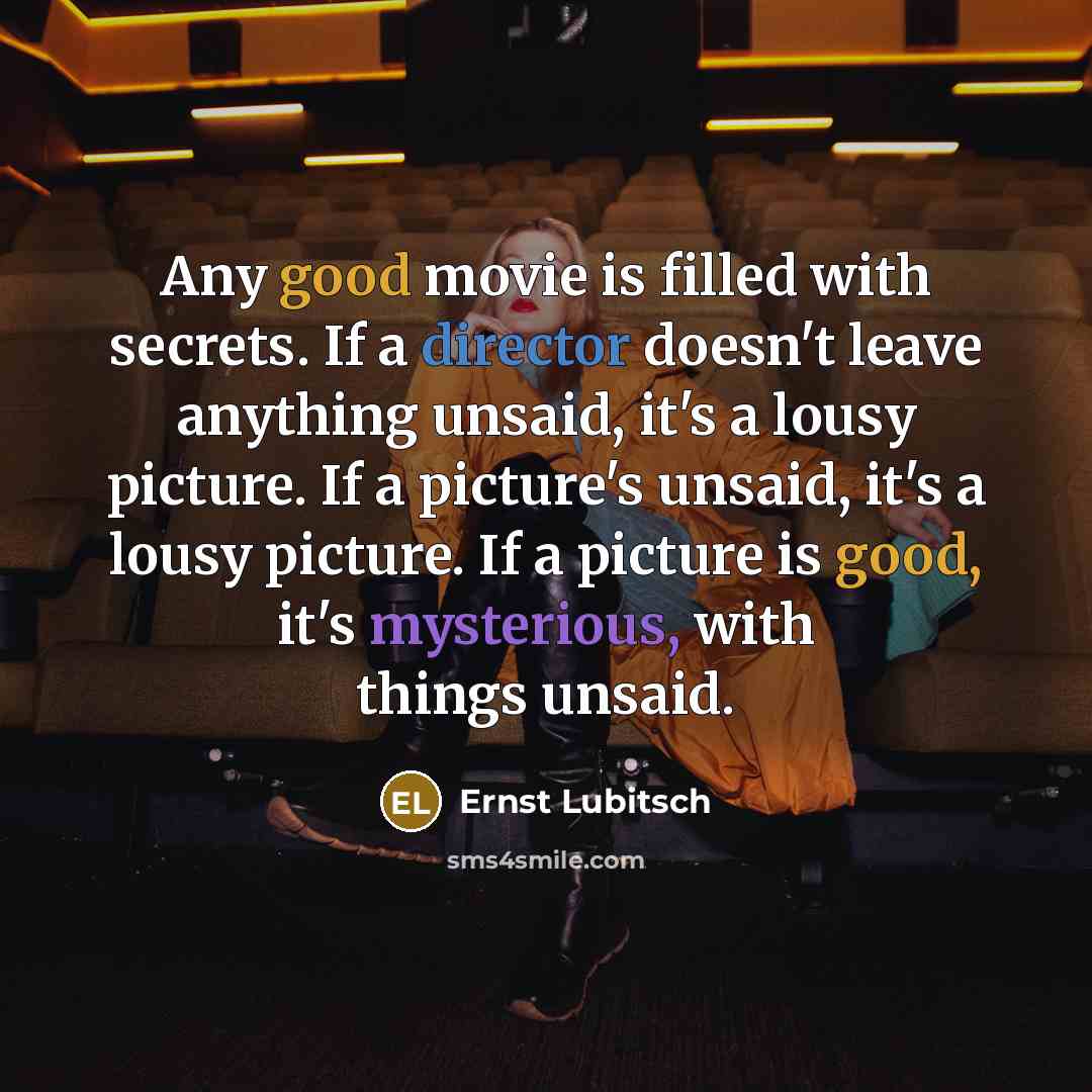 “Any good movie is filled with secrets. If a director…” quote by Ernst Lubitsch