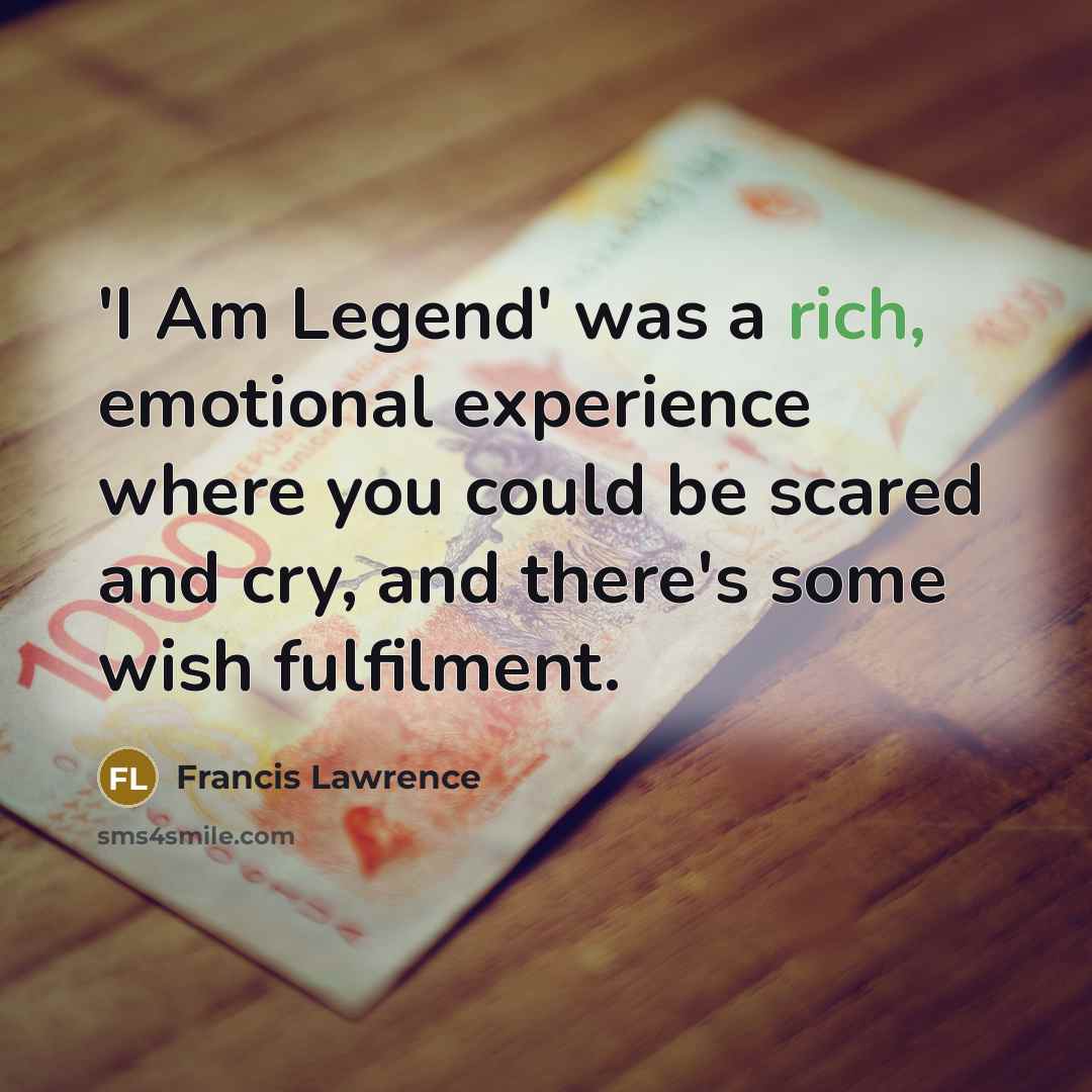 “'I Am Legend' was a rich, emotional experience where you…” quote by Francis Lawrence