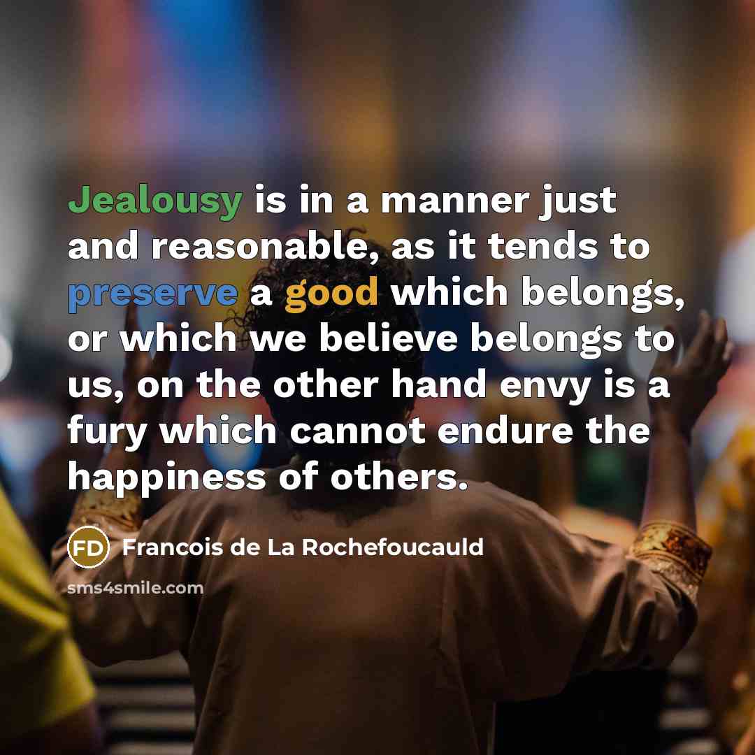 “Jealousy is in a manner just and reasonable, as it…” quote by Francois de La Rochefoucauld