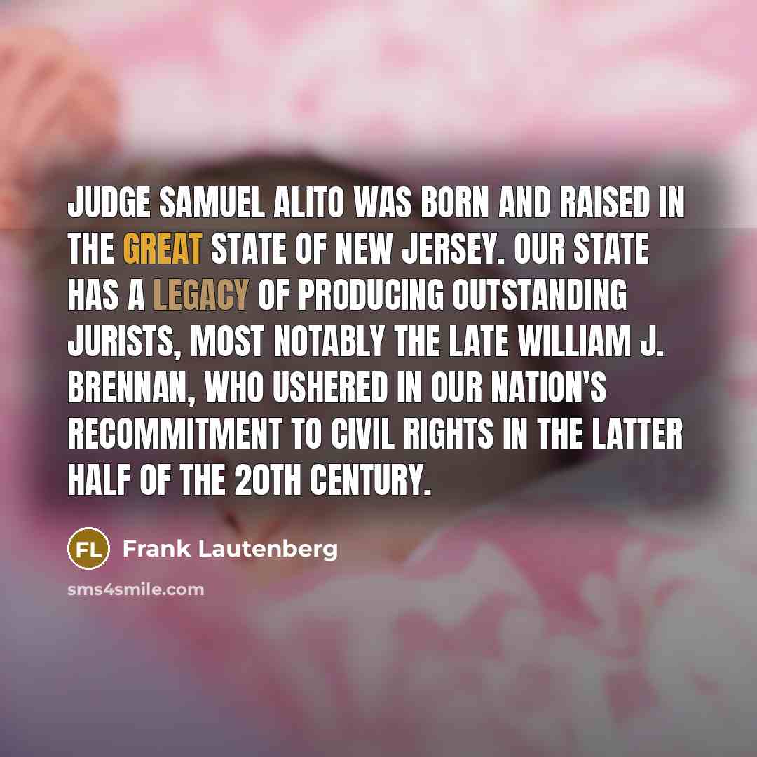“Judge Samuel Alito was born and raised in the great…” quote by Frank Lautenberg