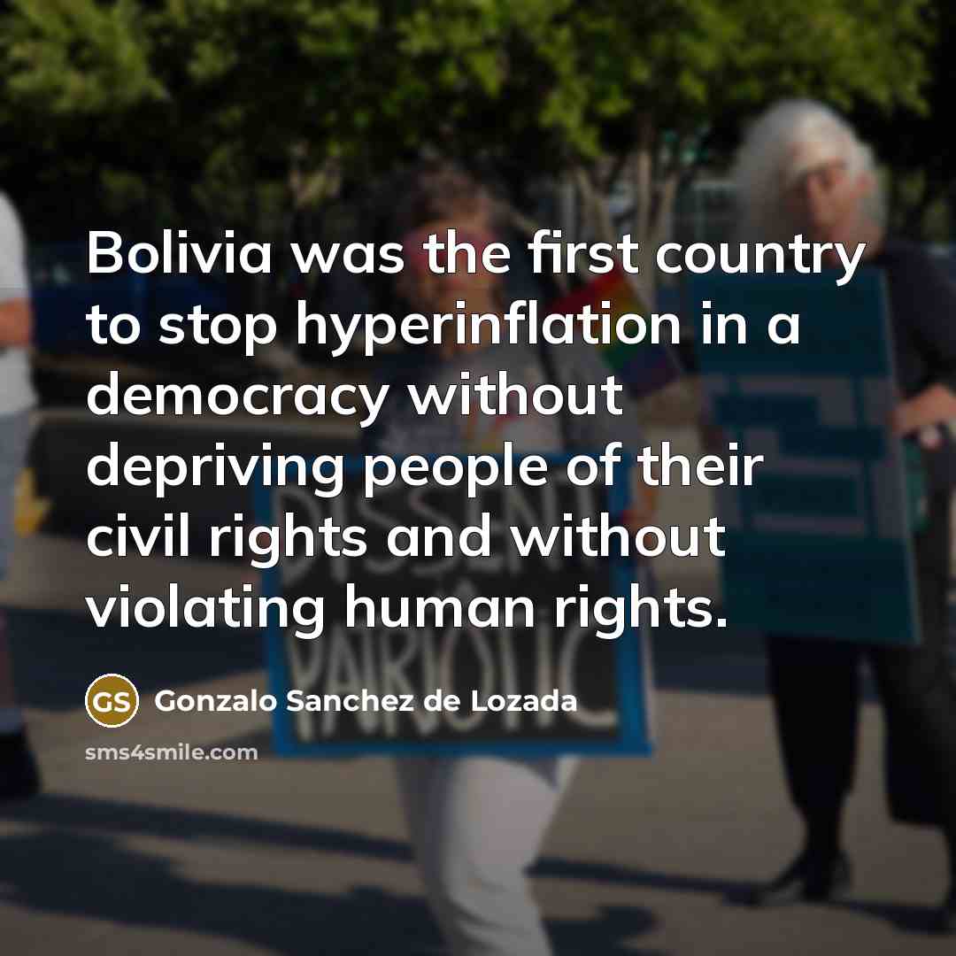 “Bolivia was the first country to stop hyperinflation in a…” quote by Gonzalo Sanchez de Lozada
