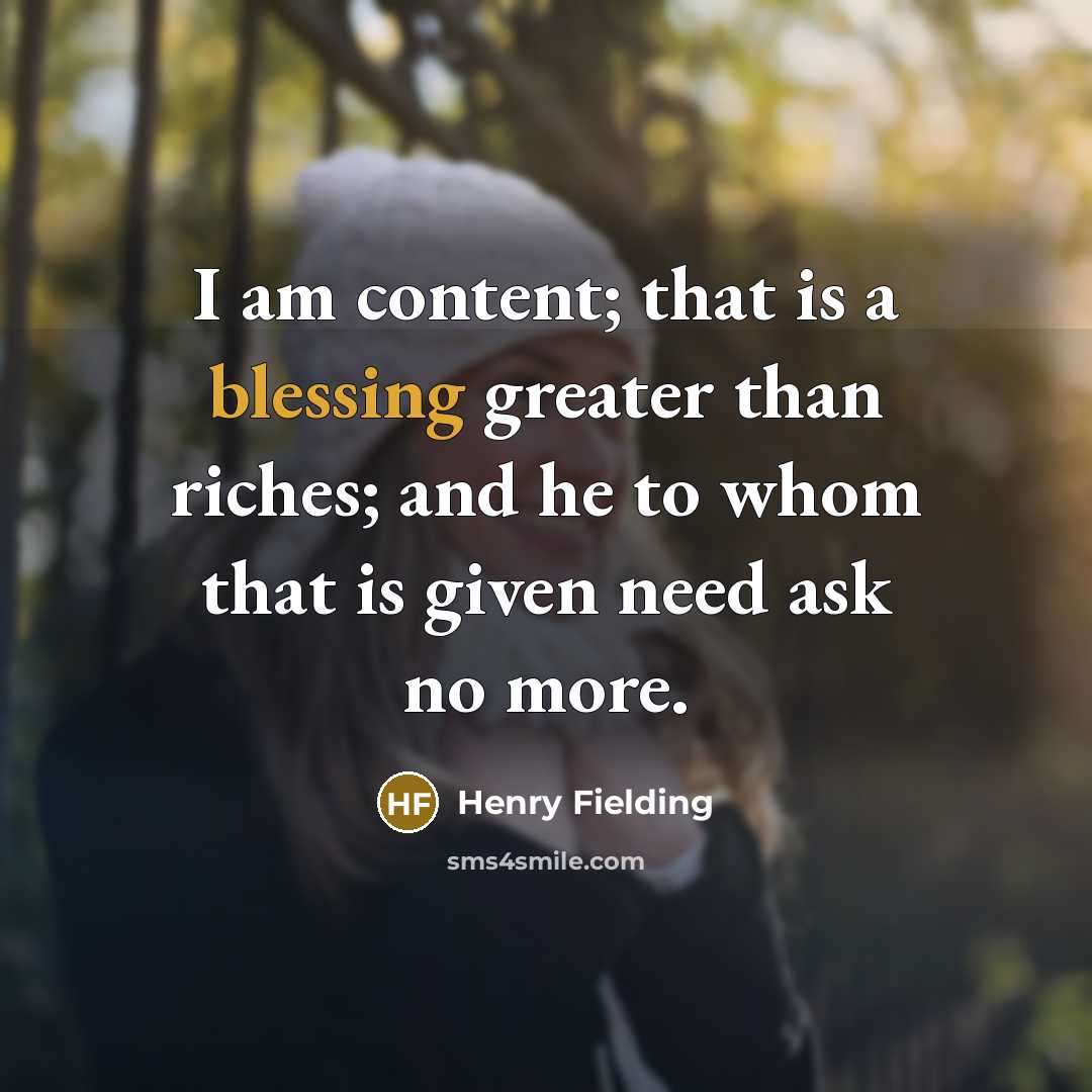 “I am content; that is a blessing greater than riches;…” quote by Henry Fielding
