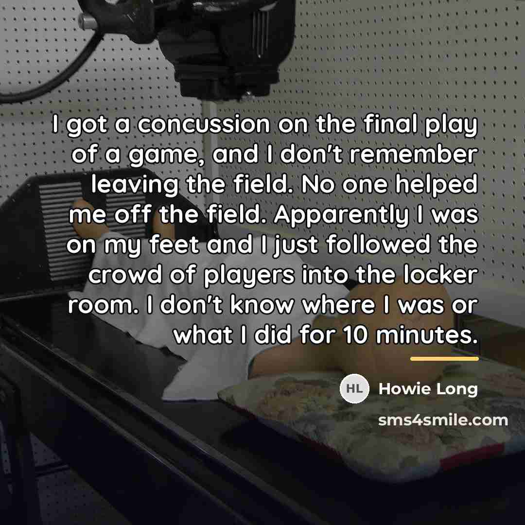 “I got a concussion on the final play of a…” quote by Howie Long