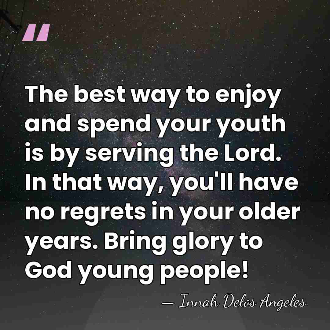 The best way to enjoy and spend your youth is by serving&hellip; - Innah Delos Angeles