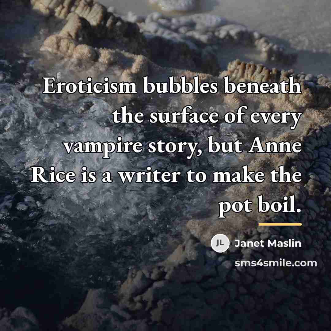 “Eroticism bubbles beneath the surface of every vampire story, but…” quote by Janet Maslin