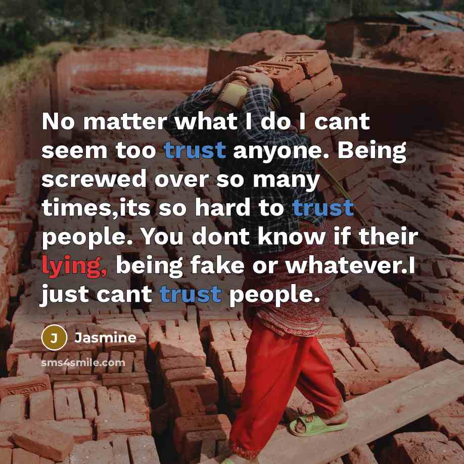 “No matter what I do I cant seem too trust…” quote by Jasmine