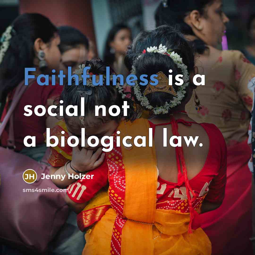 “Faithfulness is a social not a biological law.…” quote by Jenny Holzer
