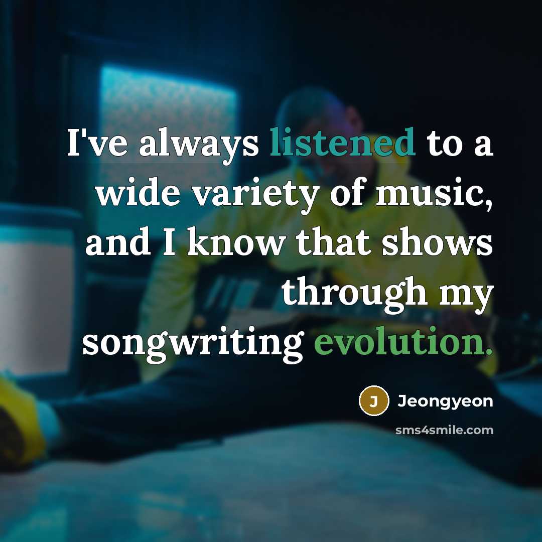 “I've always listened to a wide variety of music, and…” quote by Jeongyeon