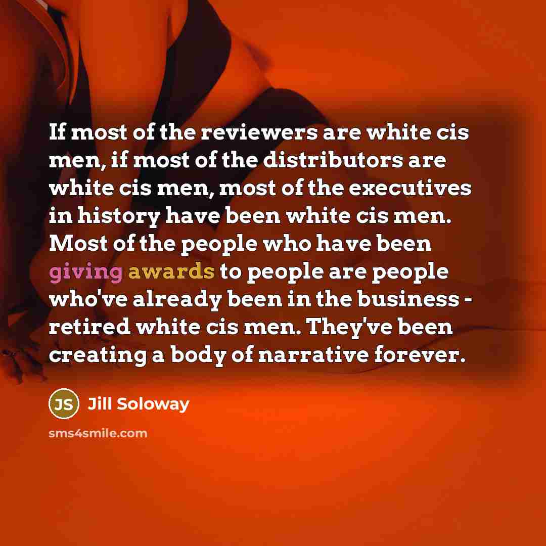“If most of the reviewers are white cis men, if…” quote by Jill Soloway