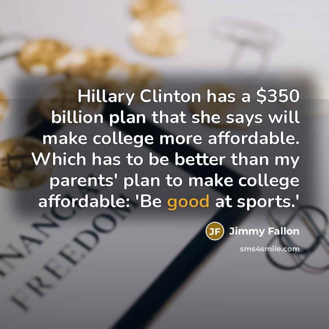 “Hillary Clinton has a $350 billion plan that she says…” quote by Jimmy Fallon