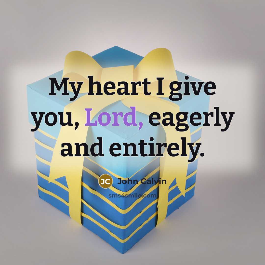 “My heart I give you, Lord, eagerly and entirely.…” quote by John Calvin