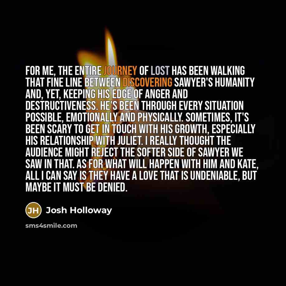 “For me, the entire journey of Lost has been walking…” quote by Josh Holloway