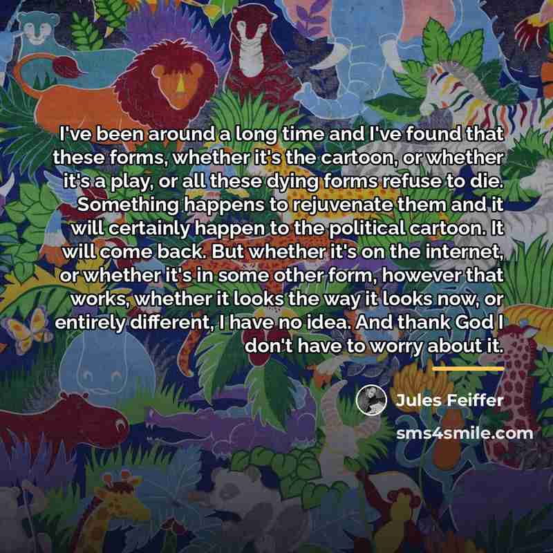 “I've been around a long time and I've found that…” quote by Jules Feiffer