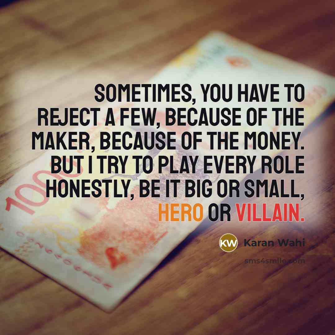 “Sometimes, you have to reject a few, because of the…” quote by Karan Wahi