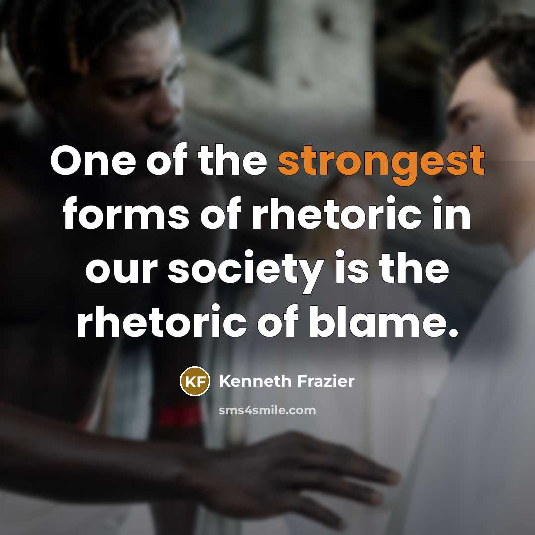 “One of the strongest forms of rhetoric in our society…” quote by Kenneth Frazier