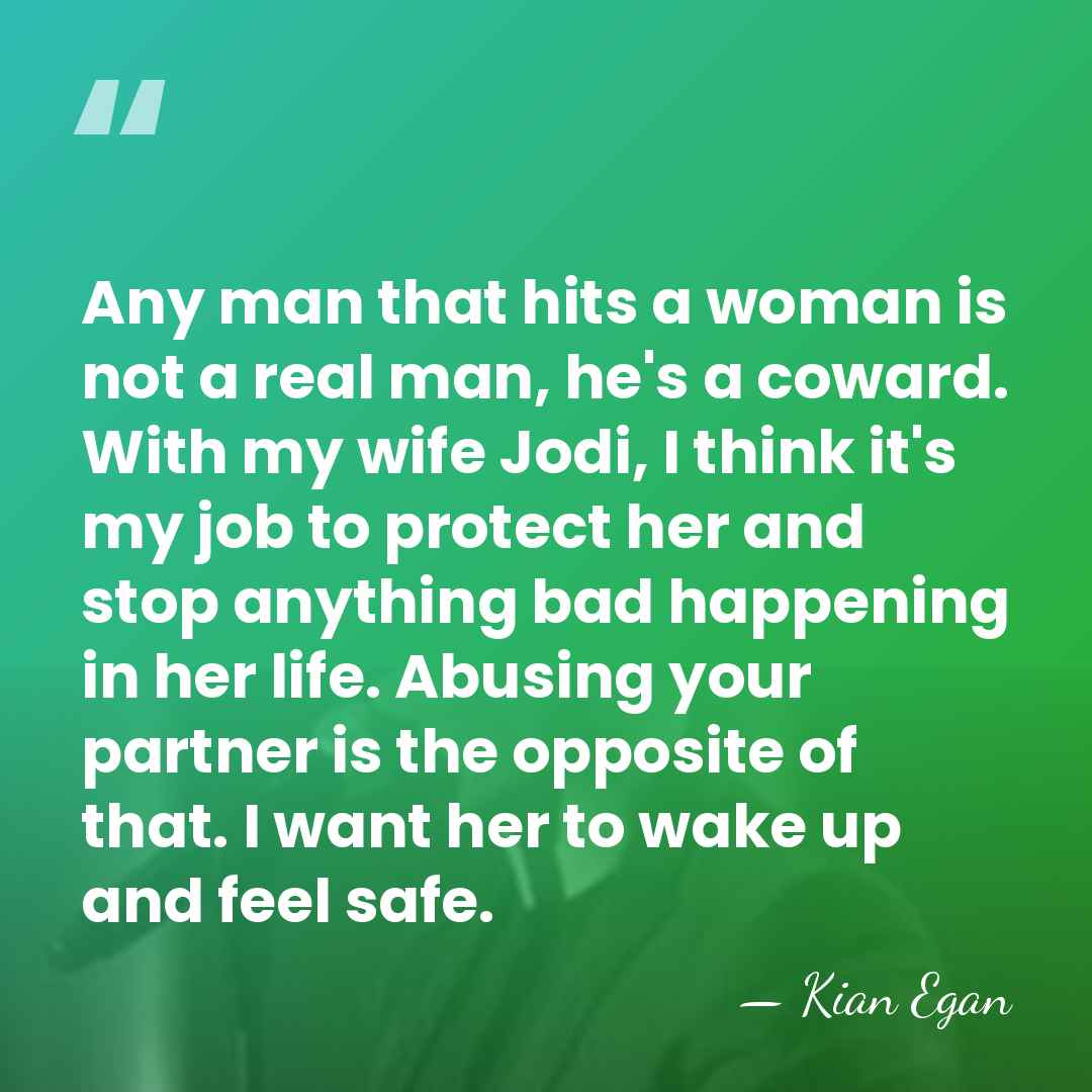 Any man that hits a woman is not a real man, he's&hellip; - Kian Egan