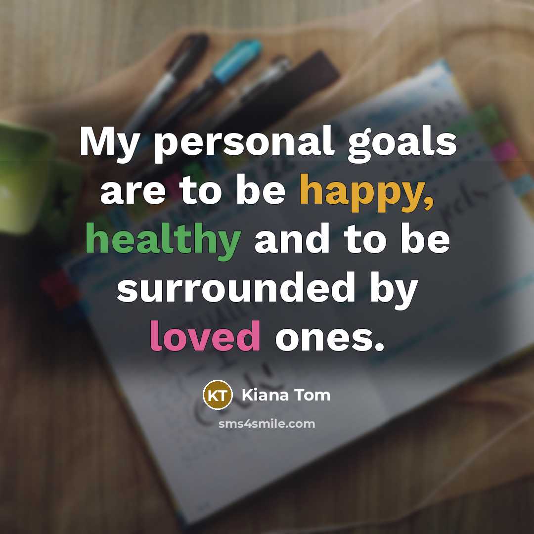 “My personal goals are to be happy, healthy and to…” quote by Kiana Tom