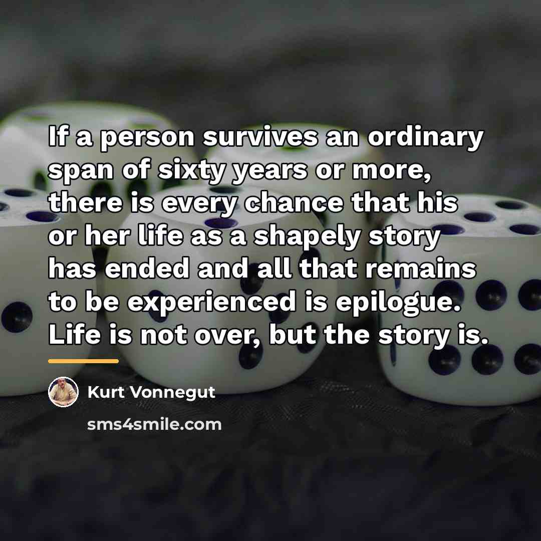 “If a person survives an ordinary span of sixty years…” quote by Kurt Vonnegut