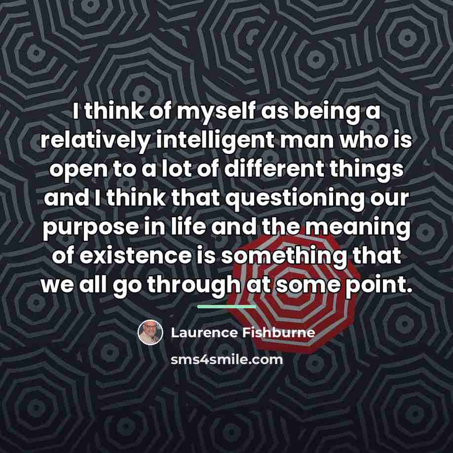 “I think of myself as being a relatively intelligent man…” quote by Laurence Fishburne