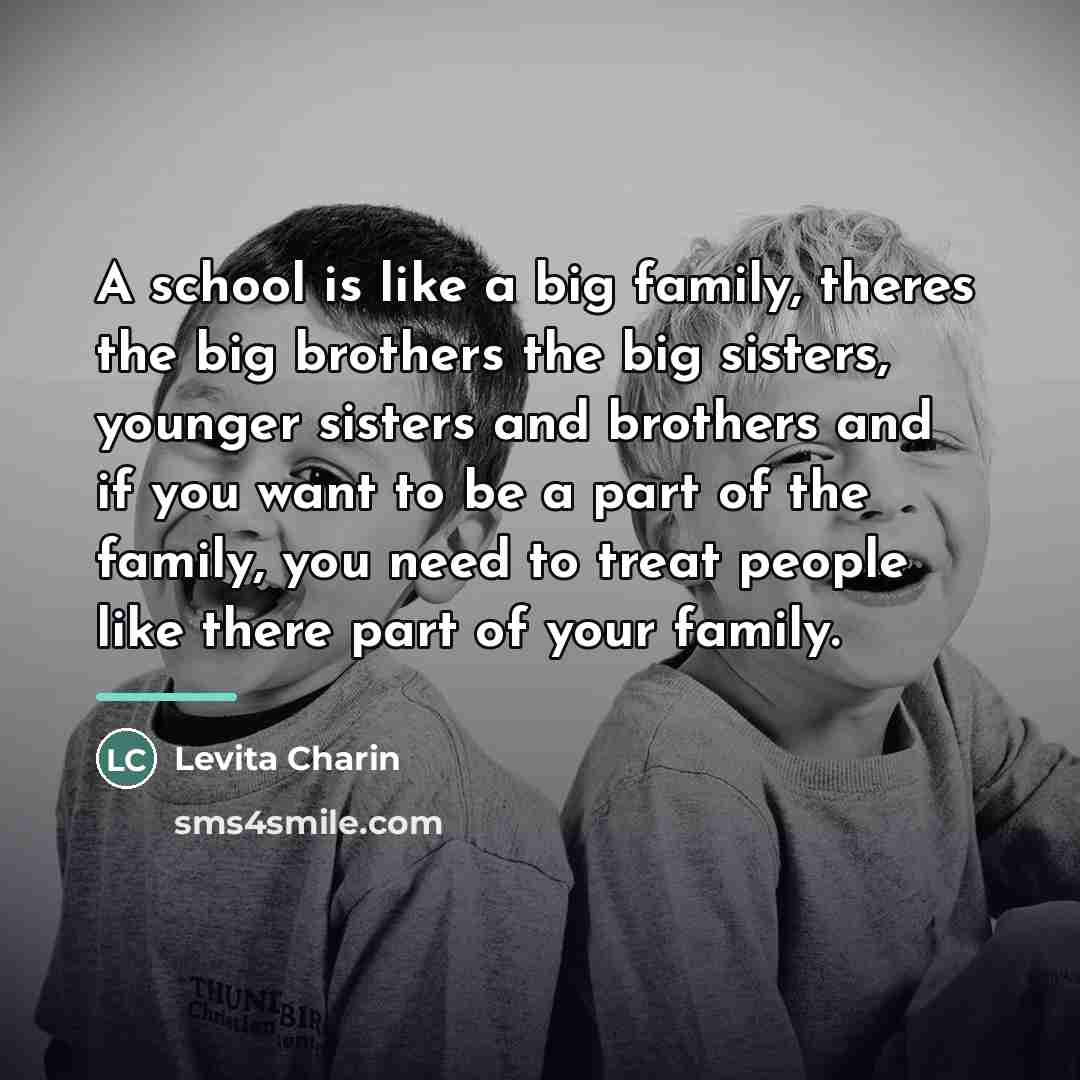 “A school is like a big family, theres the big…” quote by Levita Charin
