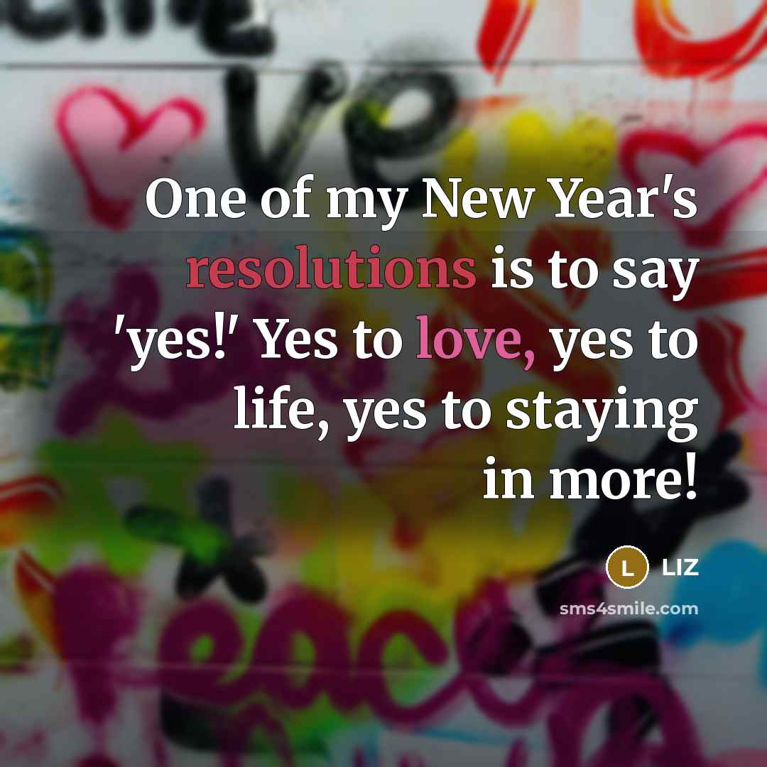“One of my New Year's resolutions is to say 'yes!'…” quote by LIZ