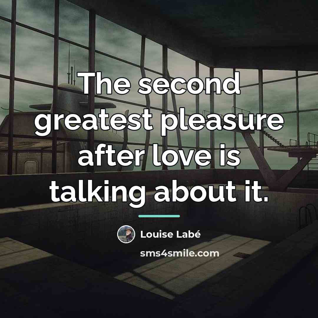“The second greatest pleasure after love is talking about it.…” quote by Louise Labe