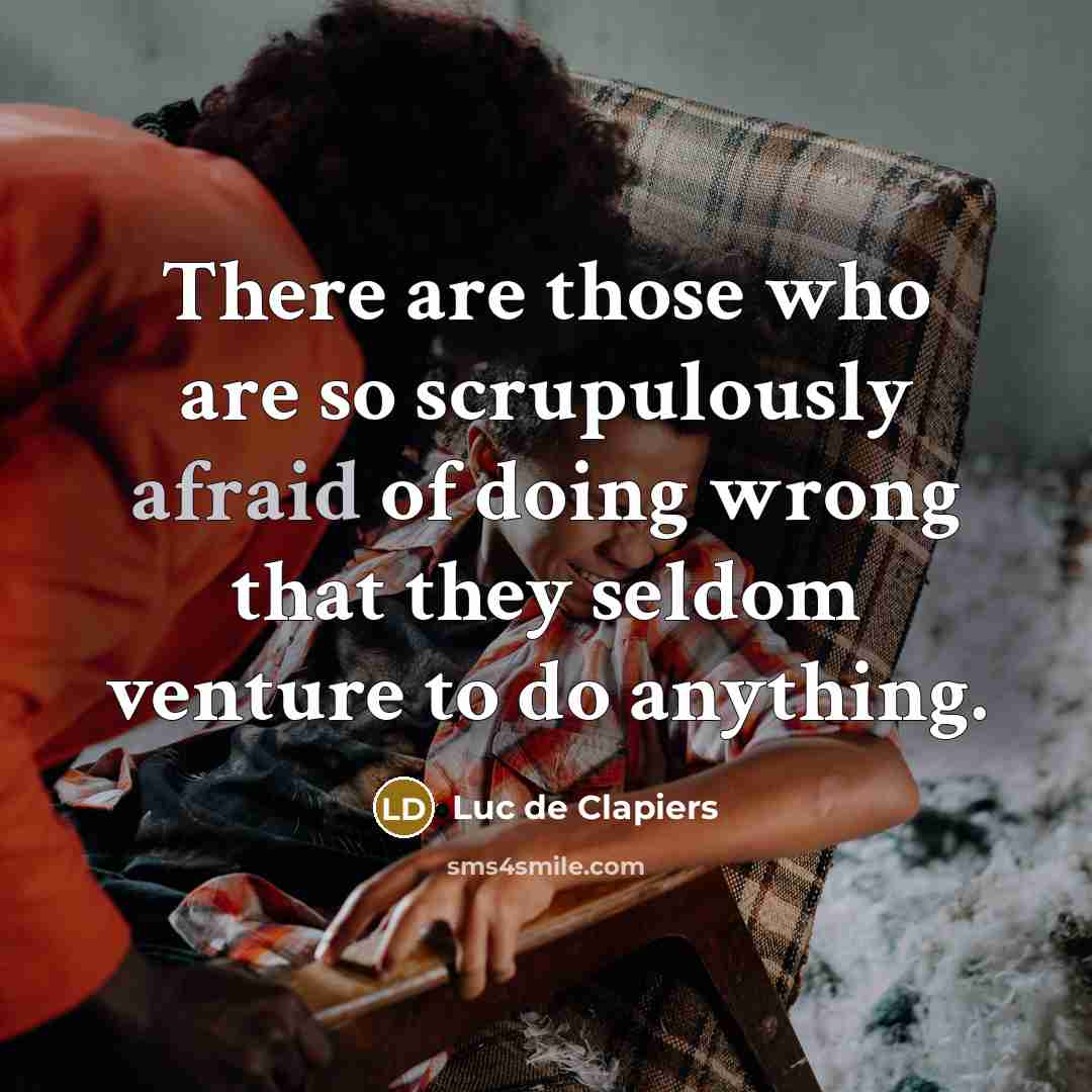 “There are those who are so scrupulously afraid of doing…” quote by Luc de Clapiers