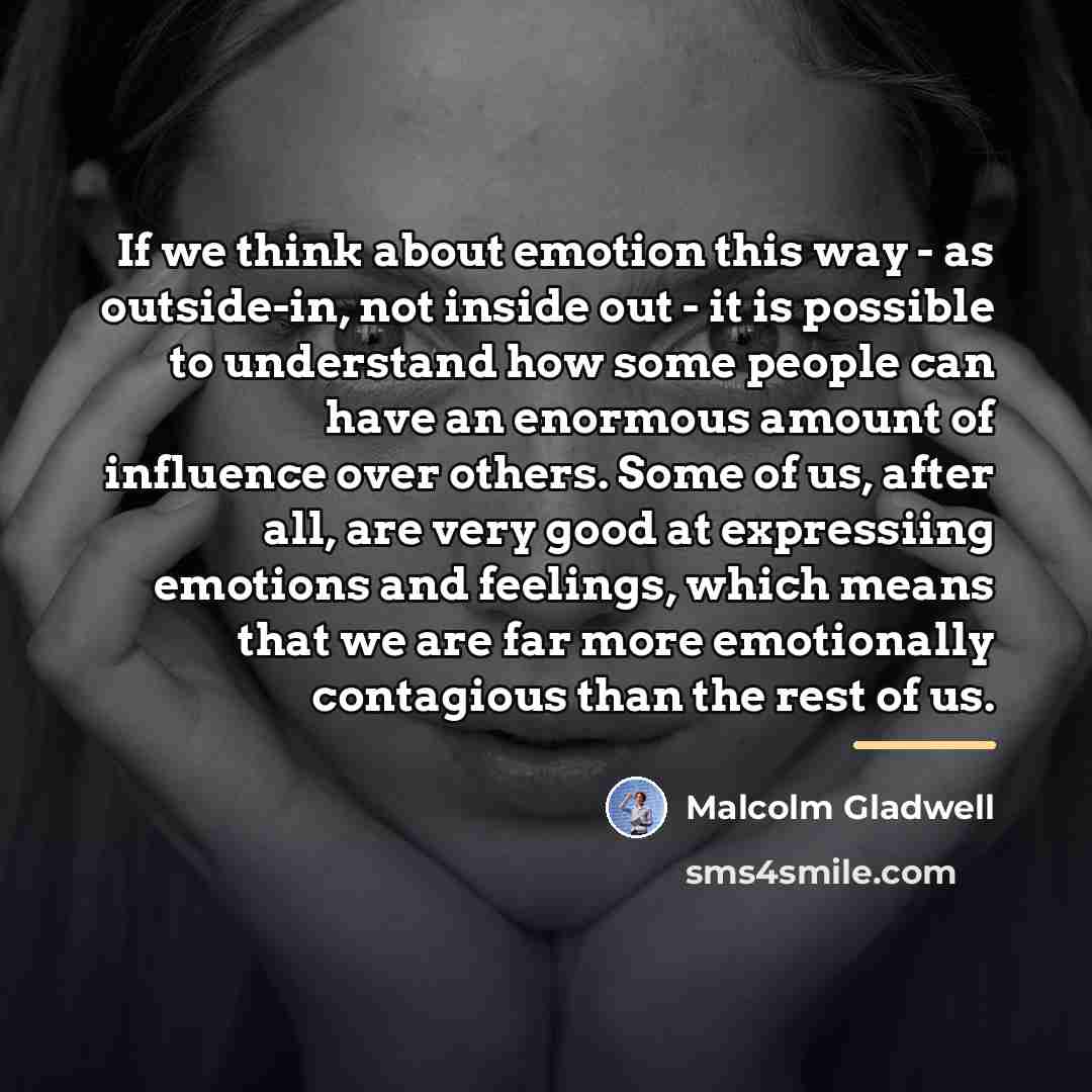 “If we think about emotion this way - as outside-in,…” quote by Malcolm Gladwell