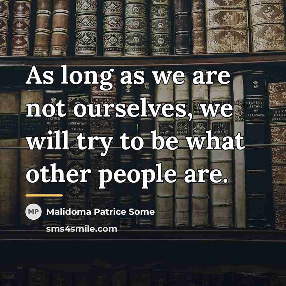 “As long as we are not ourselves, we will try…” quote by Malidoma Patrice Some