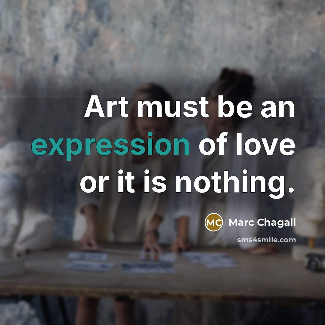 “Art must be an expression of love or it is…” quote by Marc Chagall