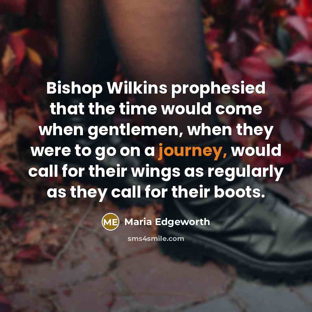 “Bishop Wilkins prophesied that the time would come when gentlemen,…” quote by Maria Edgeworth