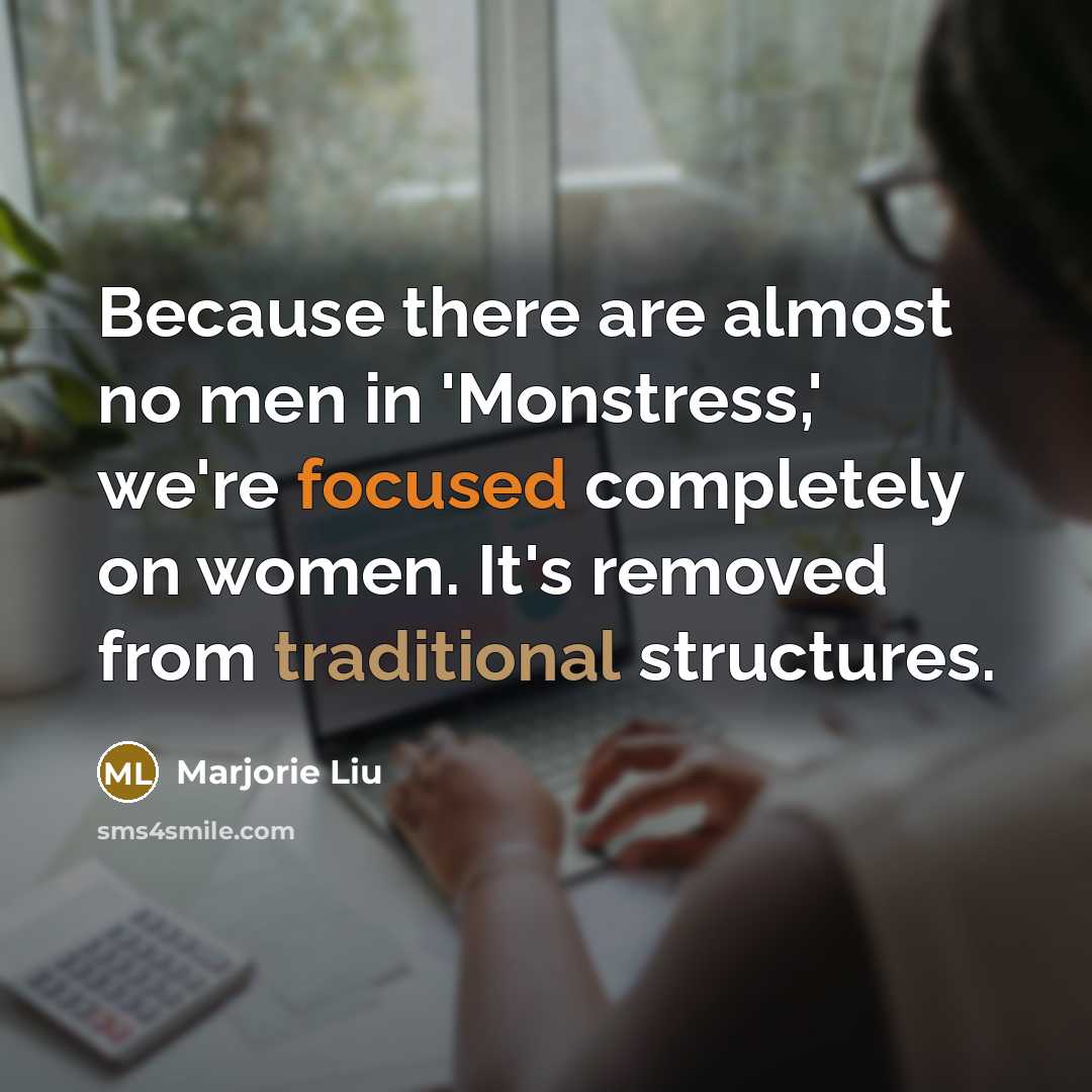 “Because there are almost no men in 'Monstress,' we're focused…” quote by Marjorie Liu