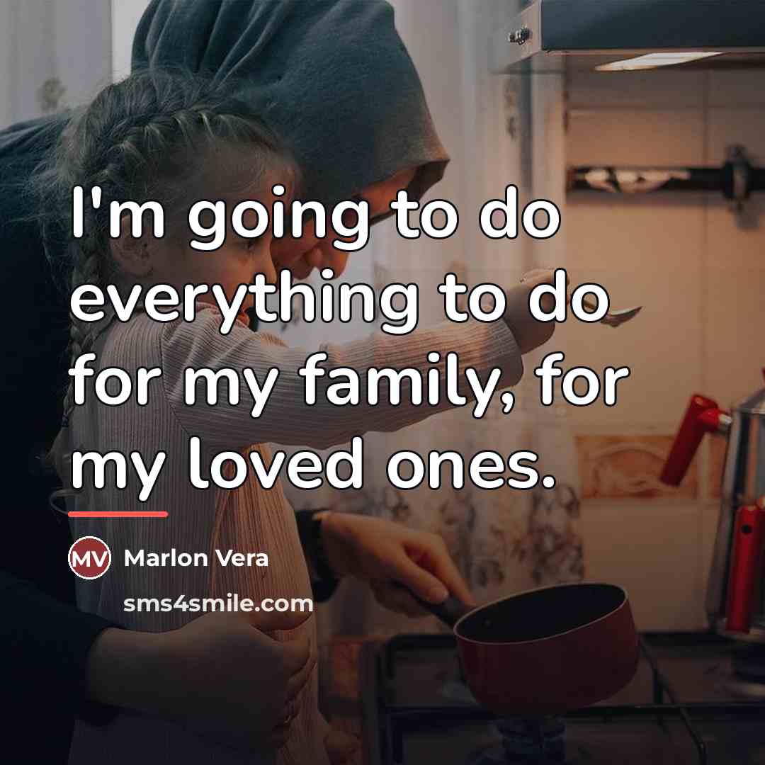 “I'm going to do everything to do for my family,…” quote by Marlon Vera