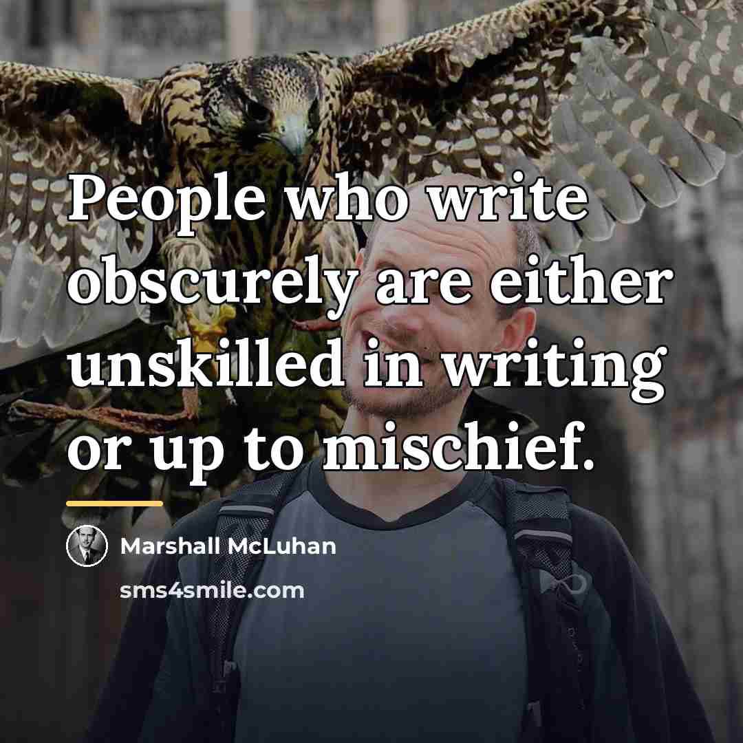“People who write obscurely are either unskilled in writing or…” quote by Marshall McLuhan