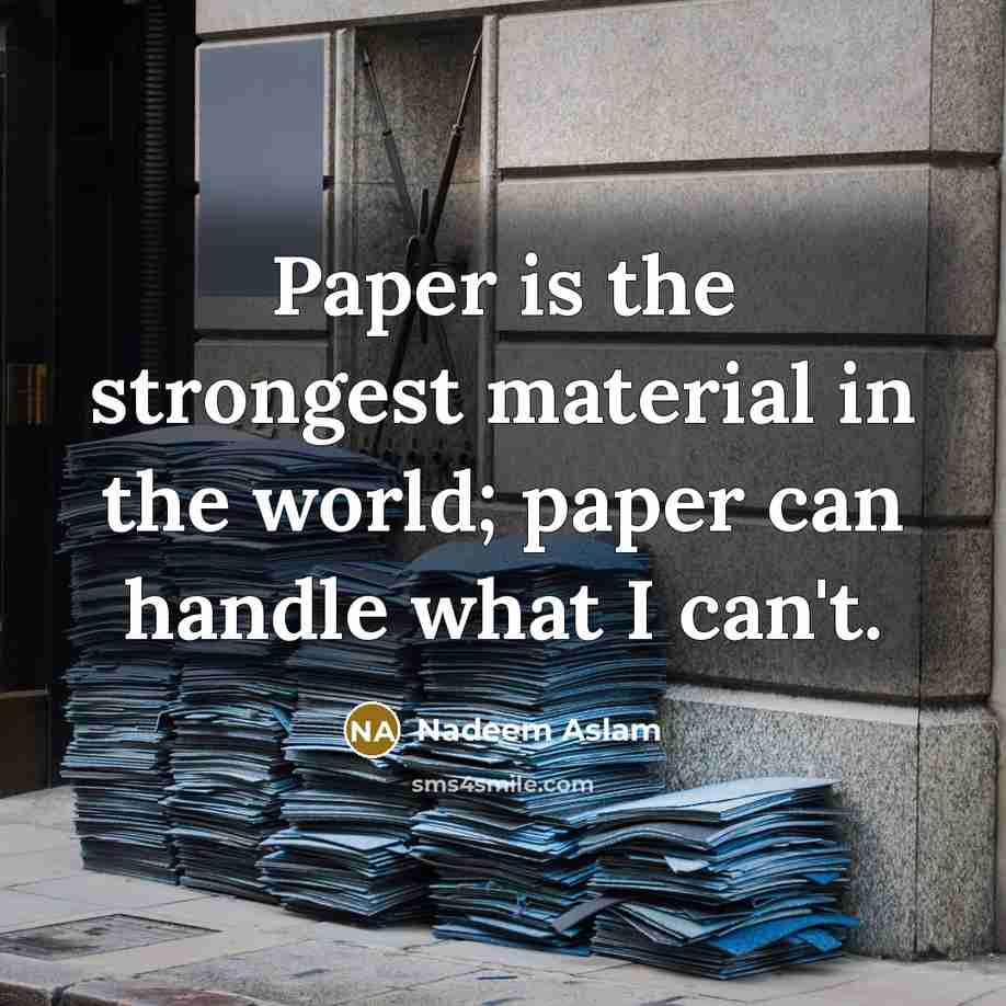 “Paper is the strongest material in the world; paper can…” quote by Nadeem Aslam