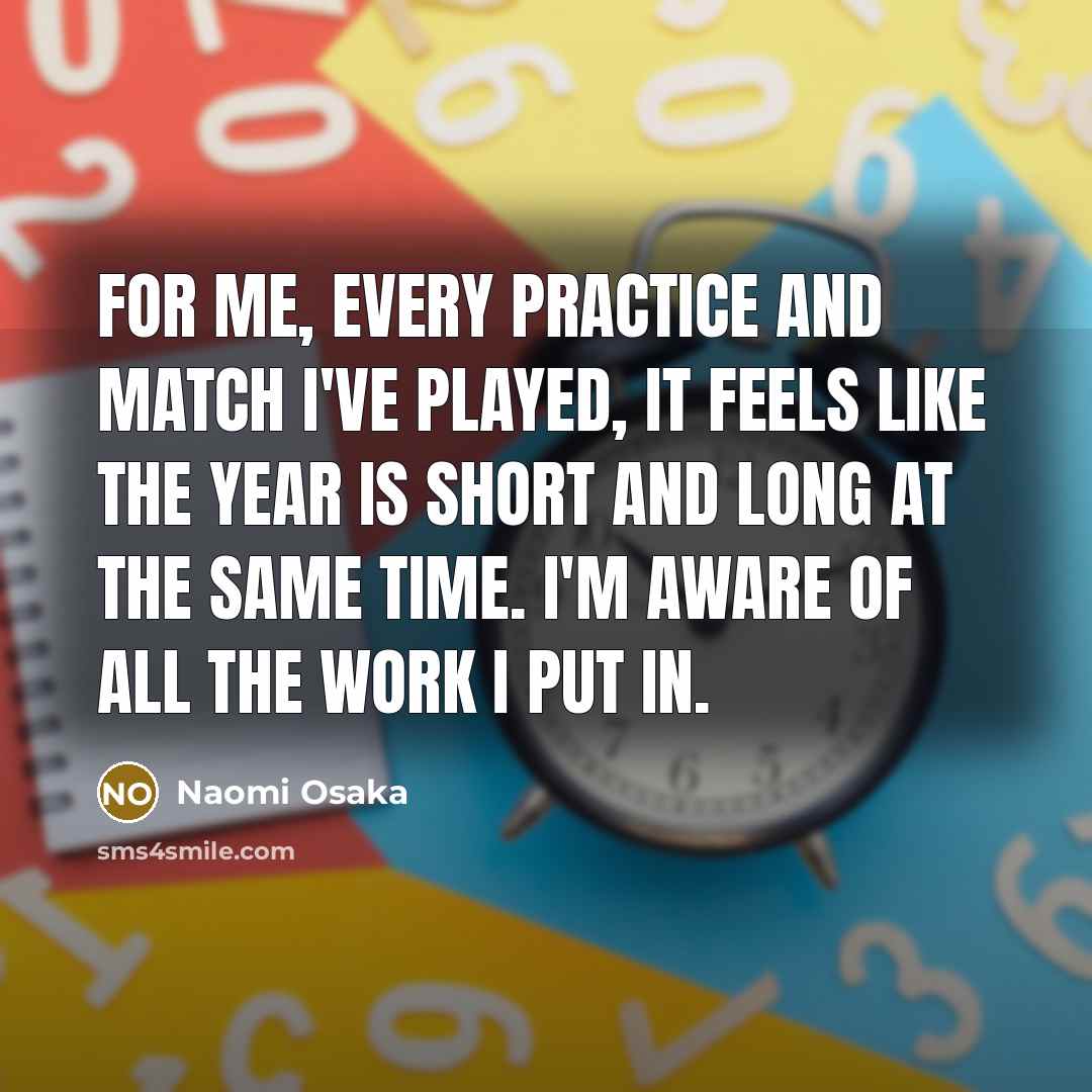 “For me, every practice and match I've played, it feels…” quote by Naomi Osaka