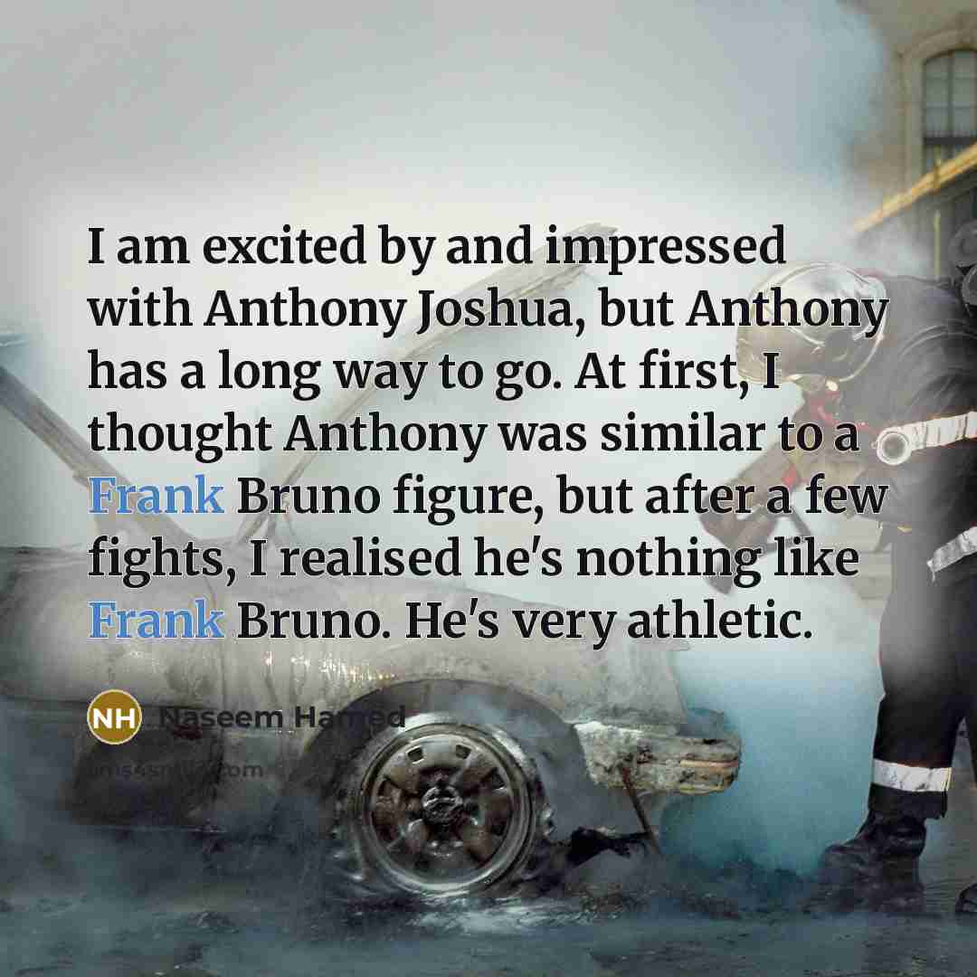 “I am excited by and impressed with Anthony Joshua, but…” quote by Naseem Hamed