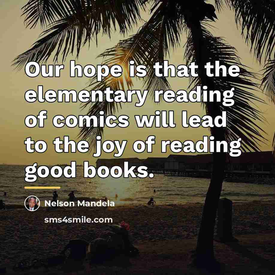 “Our hope is that the elementary reading of comics will…” quote by Nelson Mandela