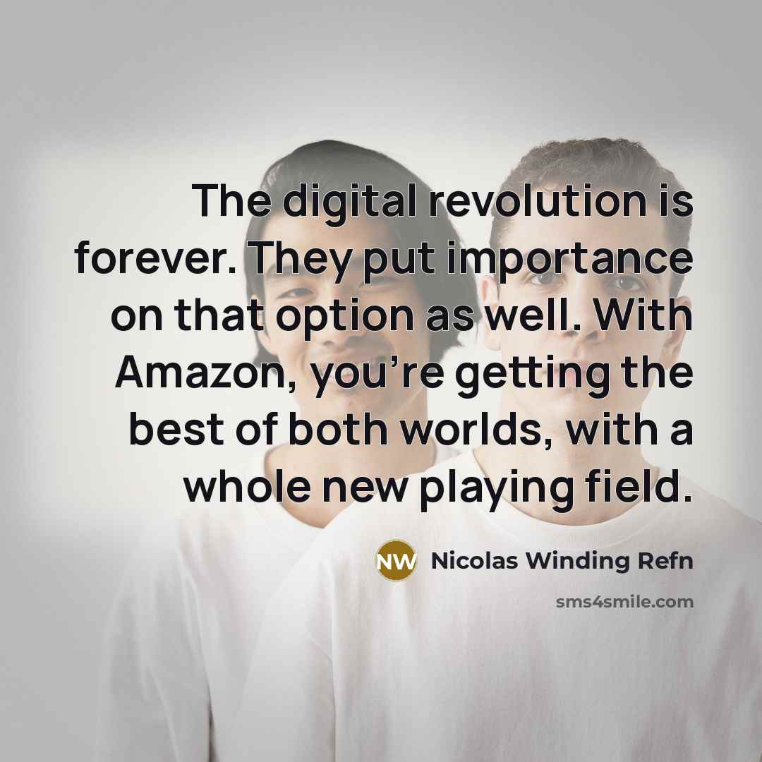 “The digital revolution is forever. They put importance on that…” quote by Nicolas Winding Refn