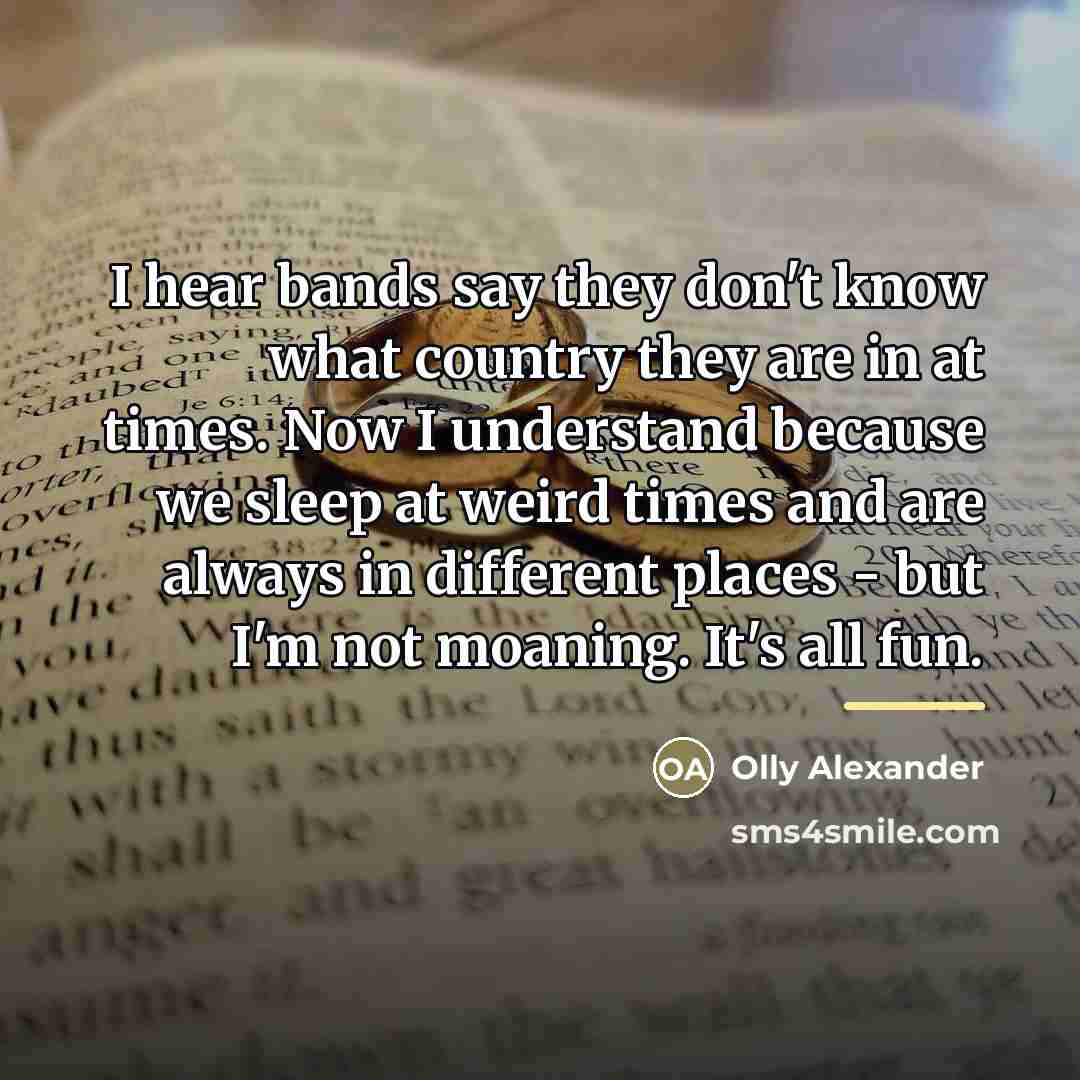 “I hear bands say they don't know what country they…” quote by Olly Alexander