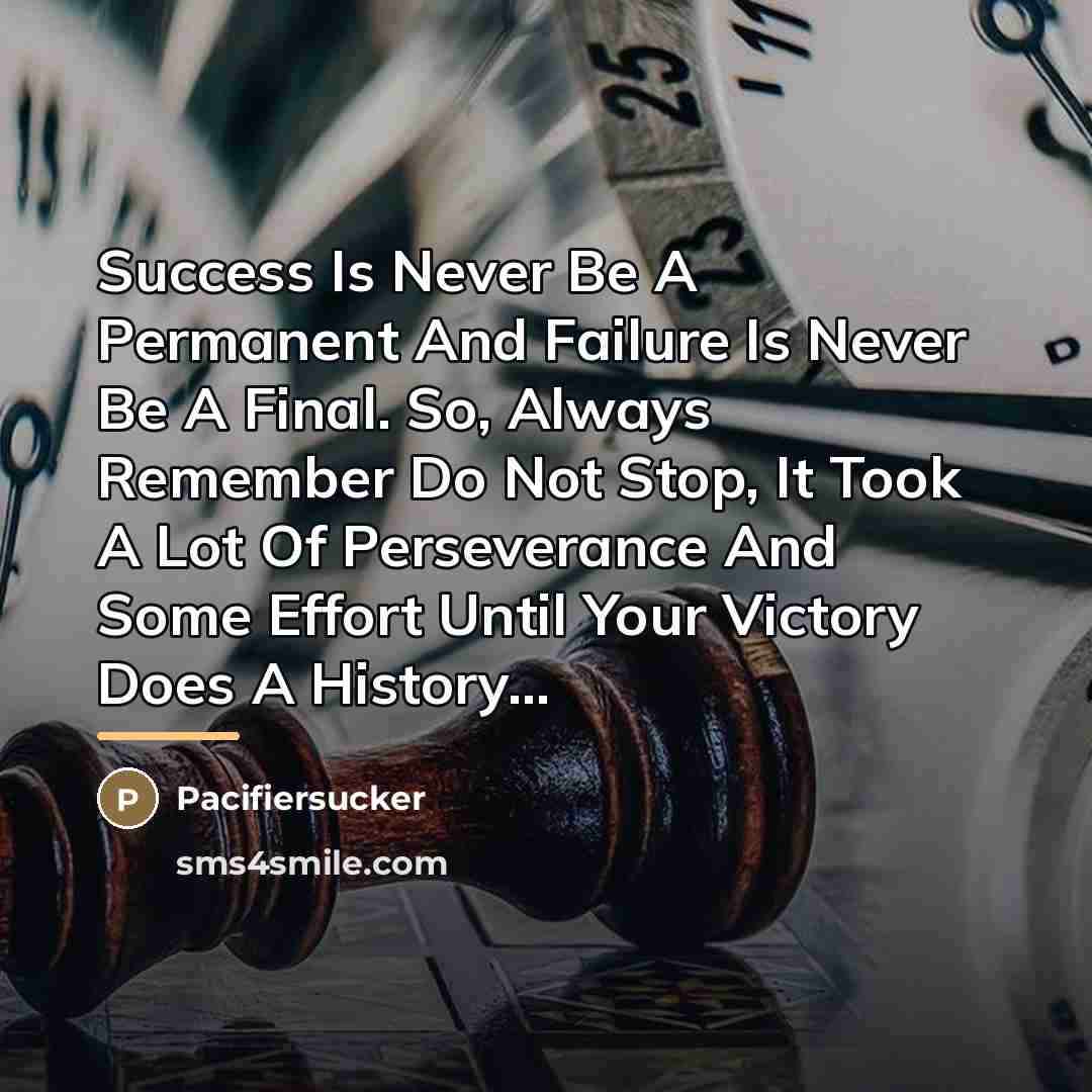 “Success Is Never Be A Permanent And Failure Is Never…” quote by Pacifiersucker