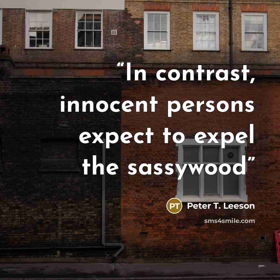 “In contrast, innocent persons expect to expel the sassywood” quote by Peter T. Leeson