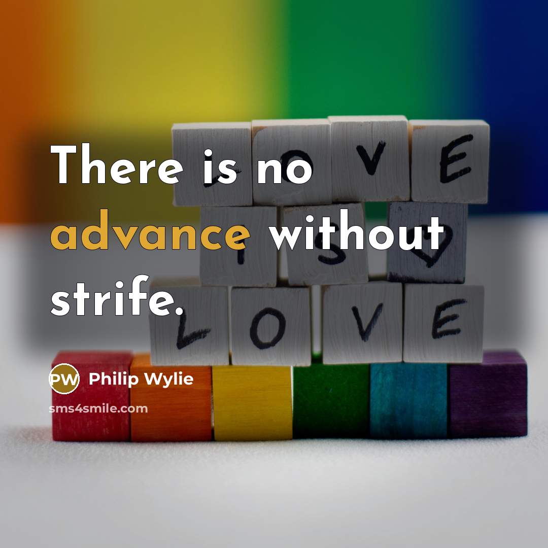 “There is no advance without strife.…” quote by Philip Wylie