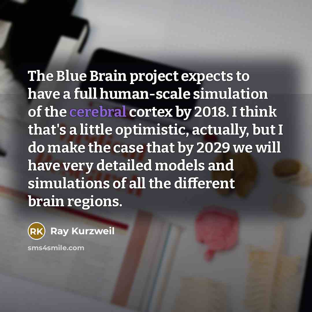 “The Blue Brain project expects to have a full human-scale…” quote by Ray Kurzweil