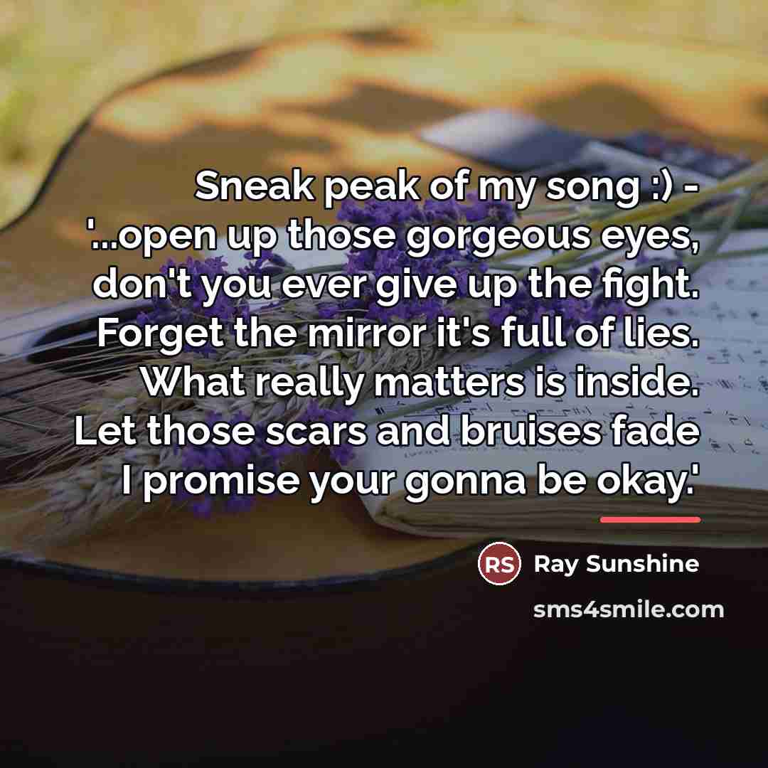 “Sneak peak of my song :) - '...open up those…” quote by Ray Sunshine